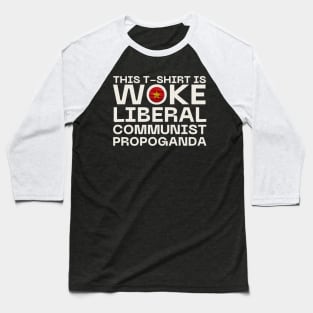 Woke Communist Liberal Propoganda Baseball T-Shirt